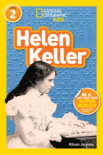 National Geographic Kids Readers: Helen Keller (National Geographic Kids Readers: Level 2 )