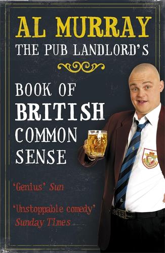 Al Murray: The Pub Landlord&#39;s Book of British Common Sense