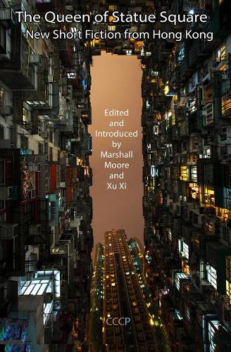 The Queen of Statue Square: New Short Fiction from Hong Kong