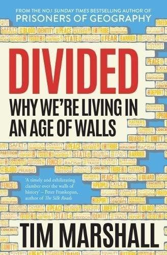 Divided: Why We&#39;re Living in an Age of Walls