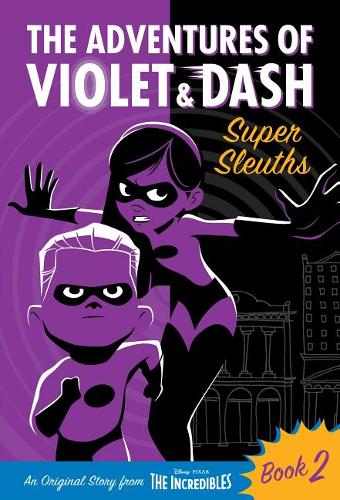 The Adventures of Violet &amp; Dash: Super Sleuths (Disney/Pixar the Incredibles 2)