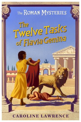 The Roman Mysteries: The Twelve Tasks of Flavia Gemina: Book 6