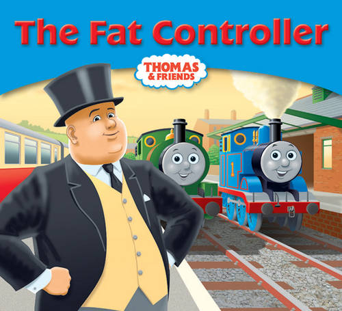 Thomas &amp; Friends: The Fat Controller