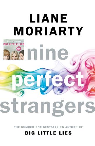 Nine Perfect Strangers: The Number One Sunday Times bestseller from the author of Big Little Lies