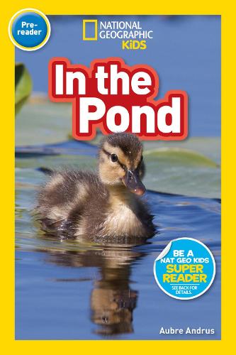 National Geographic Reader: In the Pond (Pre-reader) (National Geographic Readers)