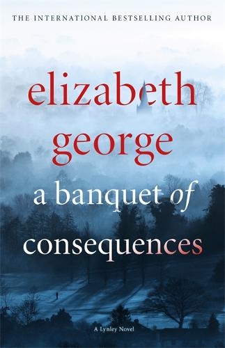 A Banquet of Consequences: An Inspector Lynley Novel: 16