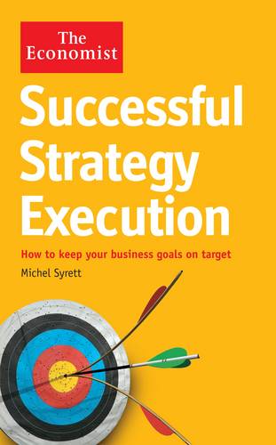 The Economist: Successful Strategy Execution: How to keep your business goals on target