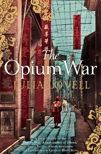 The Opium War: Drugs, Dreams and the Making of China