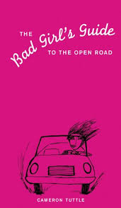 Bad Girl&#39;s Guide to the Open Road