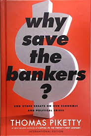 Why Save the Bankers?: And Other Essays on Our Economic and Political Crisis