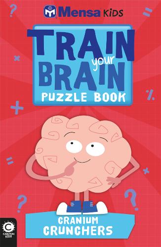 Mensa Train Your Brain: Cranium Crunchers