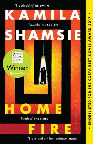 Home Fire: WINNER OF THE WOMEN&#39;S PRIZE FOR FICTION 2018