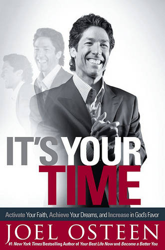 It&#39;s Your Time: Activate Your Faith, Achieve Your Dreams, and Increase in God&#39;s Favor