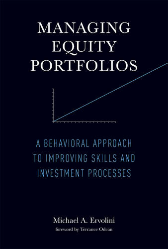 Managing Equity Portfolios: A Behavioral Approach to Improving Skills and Investment Processes