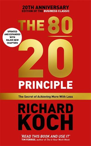 The 80/20 Principle: The Secret of Achieving More with Less: Updated 20th anniversary edition of the productivity and business classic