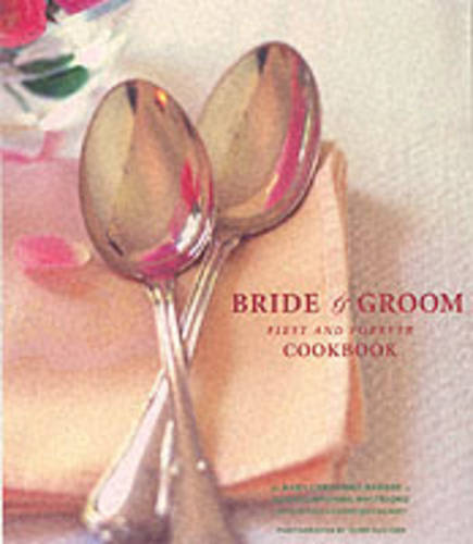 Bride &amp; Groom First &amp; Forever Cookbook