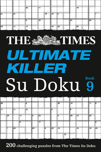 The Times Ultimate Killer Su Doku Book 9: 200 challenging puzzles from The Times (The Times Ultimate Killer)