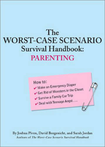 The Worst-case Scenario Survival Handbook: Parenting