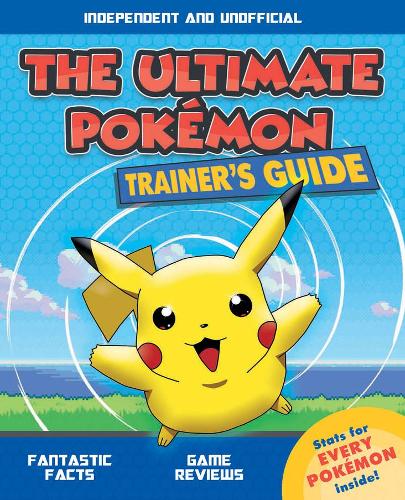 The Ultimate Pokemon Trainer&#39;s Guide
