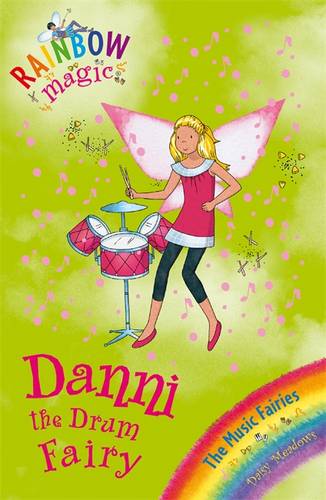 Rainbow Magic: Danni the Drum Fairy: The Music Fairies Book 4
