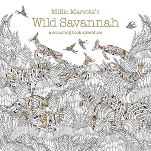 Millie Marotta&#39;s Wild Savannah: a colouring book adventure