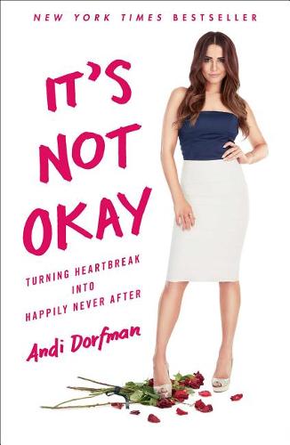 It&#39;s Not Okay: Turning Heartbreak Into Happily Never After
