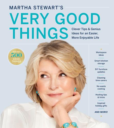 Martha Stewart&#39;s Very Good Things: Clever Tips &amp; Genius Ideas for an Easier, More Enjoyable Life
