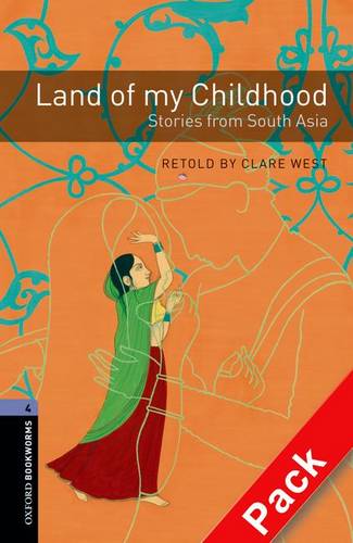 Oxford Bookworms Library: Level 4:: Land of my Childhood: Stories from South Asia audio CD pack