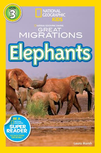 National Geographic Kids Readers: Great Migrations Elephants (National Geographic Kids Readers: Level 3)