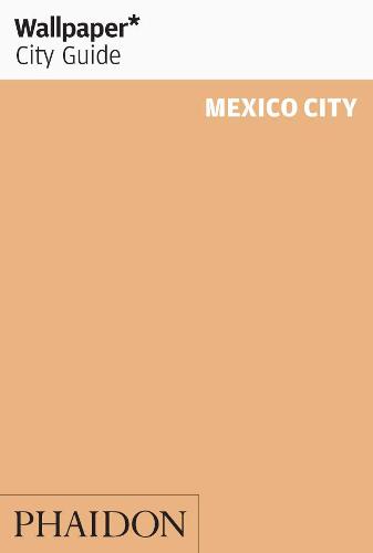 Wallpaper* City Guide Mexico City 2012