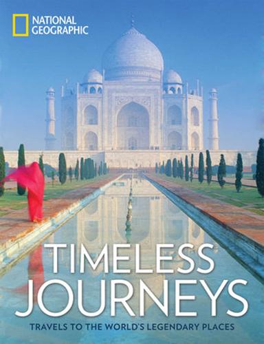 Timeless Journeys: Travels to the World&#39;s Legendary Places