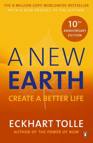 A New Earth: The life-changing follow up to The Power of Now. &#39;My No.1 guru will always be Eckhart Tolle&#39; Chris Evans