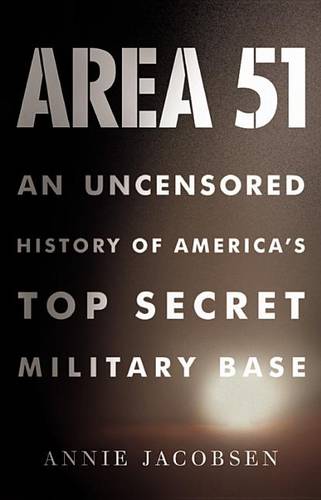 Area 51: An Uncensored History of America&#39;s Top Secret Military Base