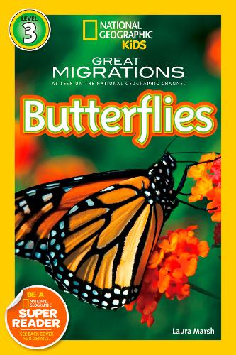 National Geographic Kids Readers: Great Migrations Butterflies (National Geographic Kids Readers: Level 3)