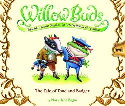 Willow Buds No. 1: The Tale Of Toad And Badger