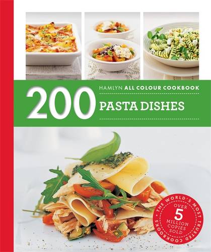 Hamlyn All Colour Cookery: 200 Pasta Dishes: Hamlyn All Colour Cookbook