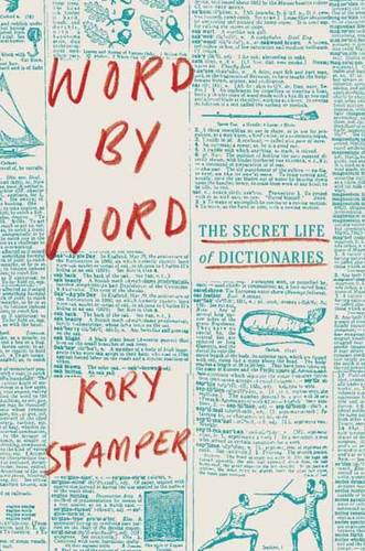 Word By Word: The Secret Life of Dictionaries