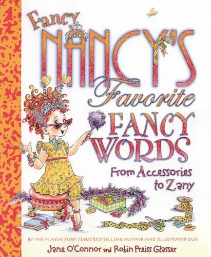 Fancy Nancy&#39;s Favorite Fancy Words From Accessories to Zany