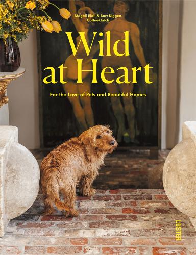 Wild at Heart: For the Love of Pets and Beautiful Homes