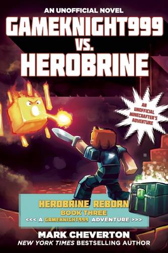 Gameknight999 vs. Herobrine: Herobrine Reborn Book Three: A Gameknight999 Adventure: An Unofficial Minecrafter&#39;s Adventure