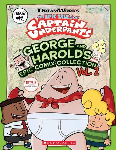 The Epic Tales of Captain Underpants: George and Harold&#39;s Epic Comix Collection 2