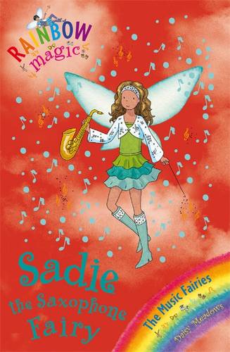 Rainbow Magic: Sadie the Saxophone Fairy: The Music Fairies Book 7