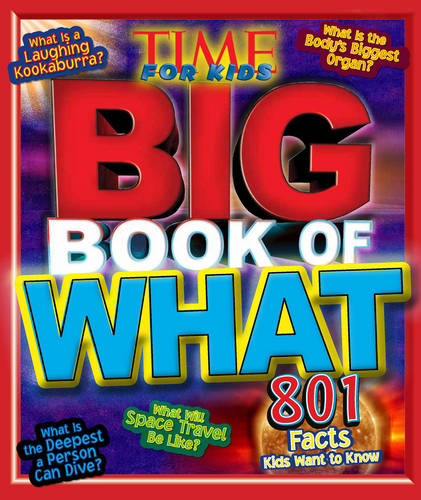Big Book of What? 801 Facts Kids Want to Know