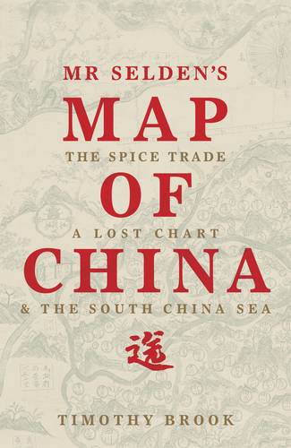 Mr Selden&#39;s Map of China: The spice trade, a lost chart &amp; the South China Sea