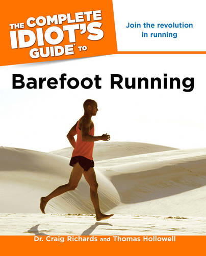 The Complete Idiot&#39;s Guide To Barefoot Running