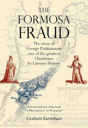 The Formosa Fraud: The Story of George Psalmanazar One of the Greatest Charlatans in Literary History