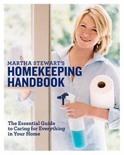 Martha Stewart&#39;s Homekeeping Handbook: The Essential Guide to Caring for Everything in Your Home