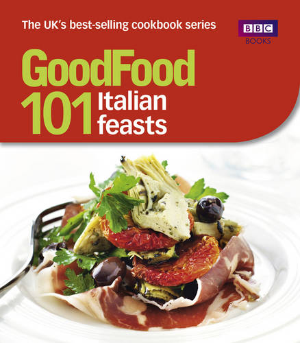Good Food: 101 Italian Feasts Triple-tested Recipes
