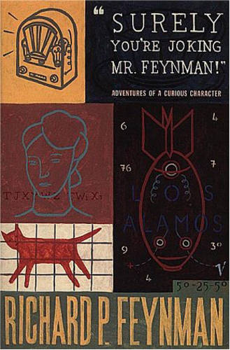 Surely You&#39;re Joking Mr Feynman: Adventures of a Curious Character as Told to Ralph Leighton