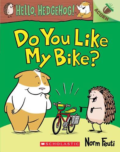Do You Like My Bike?: An Acorn Book (Hello, Hedgehog! 